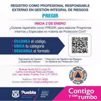AYUNTAMIENTO DE PUEBLA INICIA APERTURA DE REGISTRO COMO PROFESIONAL RESPONSABLE EXTERNO EN GESTIÓN INTEGRAL DE RIESGOS (PREGIR)