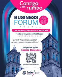 AYUNTAMIENTO DE PUEBLA INVITA A EMPRESAS A PARTICIPAR EN &#039;BUSINESS FORUM 2023&#039;